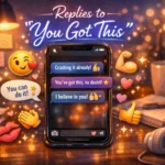 Replies to “you got this”