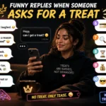 Funny replies when someone asks for a treat