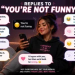 Replies to “you’re not funny”