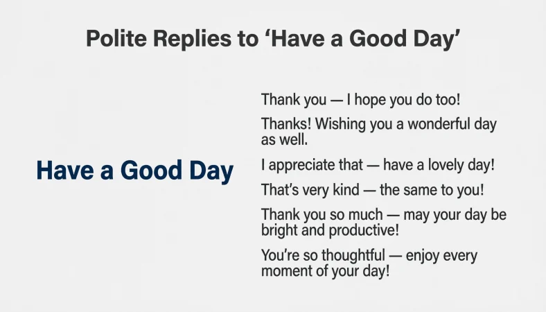 Polite Replies to “Have a Good Day”