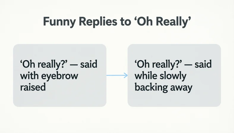 Funny Replies to “Oh Really”