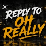 Reply to “oh really”