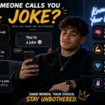 Someone calls you a joke replies