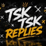 Tsk tsk replies