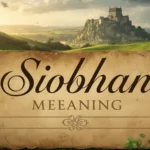 Siobhan Meaning: The Irish Name That Surprises Everyone Who Tries to Spell It for 2026