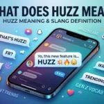 What Does Huzz Mean? Slang Meaning, Definition, Examples & TikTok Use